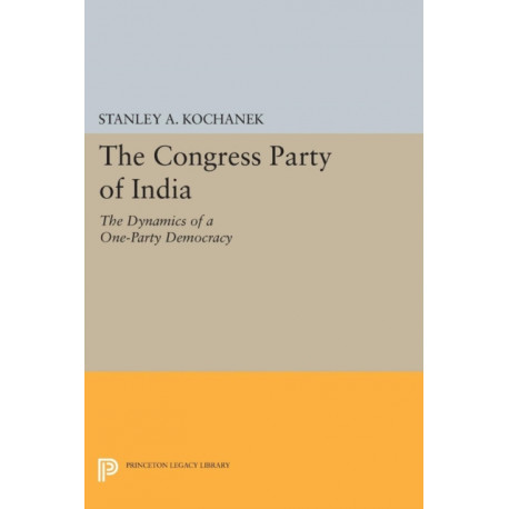 The Congress Party of India: The Dynamics of a One-Party Democracy