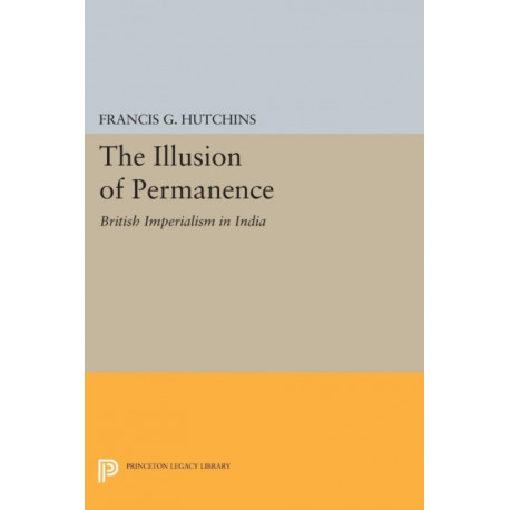 The Illusion of Permanence: British Imperialism in India