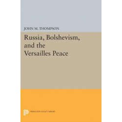 Russia, Bolshevism, and the Versailles Peace