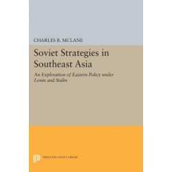 Soviet Strategies in Southeast Asia: An Exploration of Eastern Policy under Lenin and Stalin