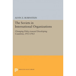 Soviets in International Organizations: Changing Policy toward Developing Countries, 1953-1963