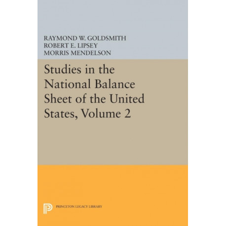 Studies in the National Balance Sheet of the United States, Volume 2