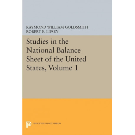 Studies in the National Balance Sheet of the United States, Volume 1