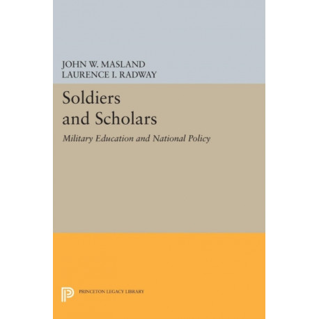 Soldiers and Scholars: Military Education and National Policy