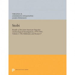 Stobi: Results of the Joint American-Yugoslav Archaeological Investigations, 1970-1981: Volume 1: The Hellenistic and Roman Pottery