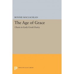 The Age of Grace: Charis in Early Greek Poetry