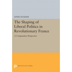 The Shaping of Liberal Politics in Revolutionary France: A Comparative Perspective
