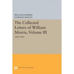 The Collected Letters of William Morris, Volume III: 1889-1892
