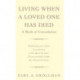 Living When A Loved One Has Died: A Book of Consolation