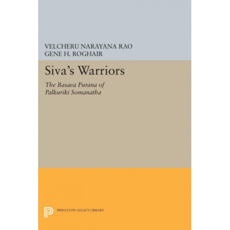 Siva's Warriors: The Basava Purana of Palkuriki Somanatha
