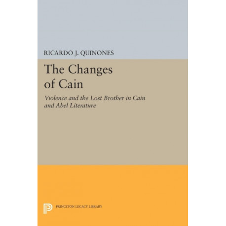 The Changes of Cain: Violence and the Lost Brother in Cain and Abel Literature