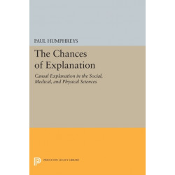 The Chances of Explanation: Causal Explanation in the Social, Medical, and Physical Sciences