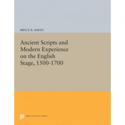 Ancient Scripts and Modern Experience on the English Stage, 1500-1700