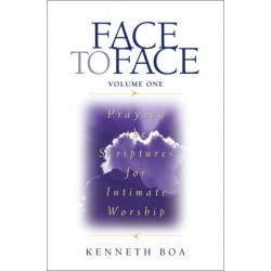 Face to Face, Volume One: Praying the Scriptures for Intimate Worship (A 90-Day Devotional)