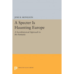 A Specter is Haunting Europe: A Sociohistorical Approach to the Fantastic