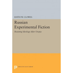 Russian Experimental Fiction: Resisting Ideology after Utopia