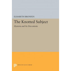 The Knotted Subject: Hysteria and Its Discontents