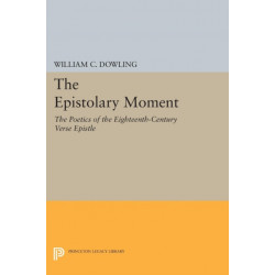 The Epistolary Moment: The Poetics of the Eighteenth-Century Verse Epistle