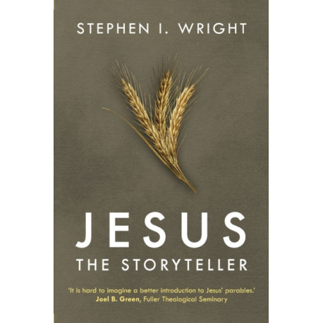 Jesus the Storyteller: Why Did Jesus Teach In Parables?