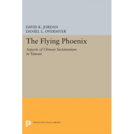 The Flying Phoenix: Aspects of Chinese Sectarianism in Taiwan