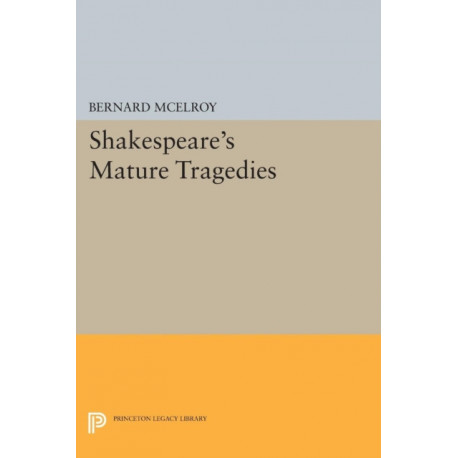 Shakespeare's Mature Tragedies