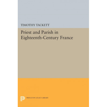 Priest and Parish in Eighteenth-Century France