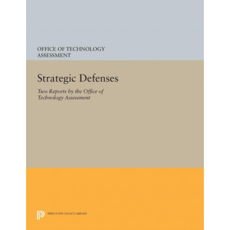 Strategic Defenses: Two Reports by the Office of Technology Assessment
