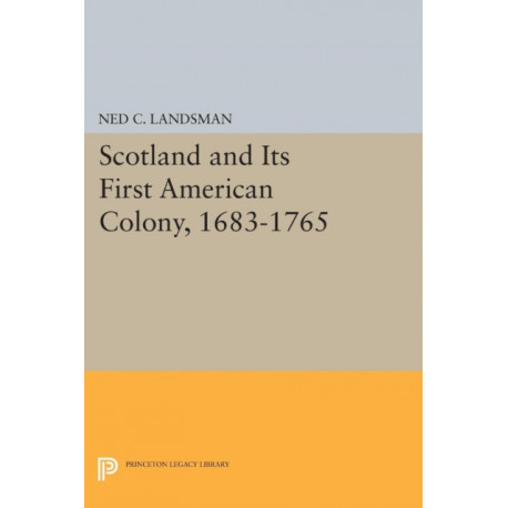 Scotland and Its First American Colony, 1683-1765