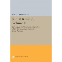 Ritual Kinship, Volume II: Ideological and Structural Integration of the Compadrazgo System in Rural Tlaxcala
