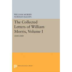 The Collected Letters of William Morris, Volume I: 1848-1880