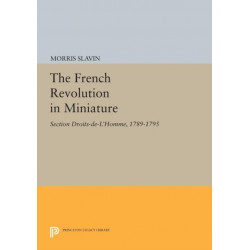 The French Revolution in Miniature: Section Droits-De-L'Homme, 1789-1795