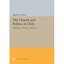 The Church and Politics in Chile: Challenges to Modern Catholicism