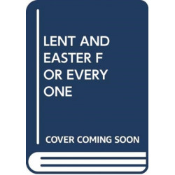 Lent and Easter for Everyone: From Wilderness to Glory