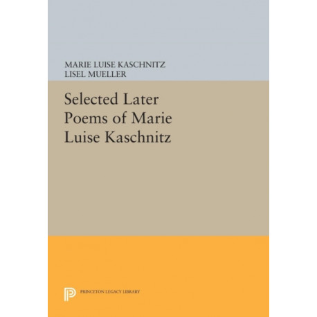 Selected Later Poems of Marie Luise Kaschnitz