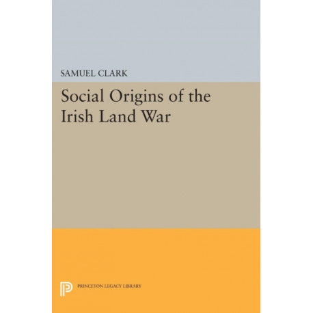 Social Origins of the Irish Land War
