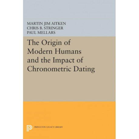 The Origin of Modern Humans and the Impact of Chronometric Dating