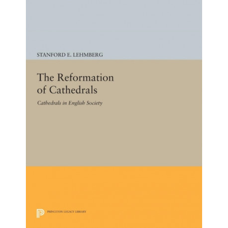 The Reformation of Cathedrals: Cathedrals in English Society