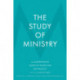 The Study of Ministry: A Comprehensive Survey of Theory and Best Practice