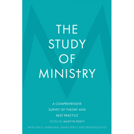 The Study of Ministry: A Comprehensive Survey of Theory and Best Practice