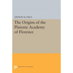 The Origins of the Platonic Academy of Florence