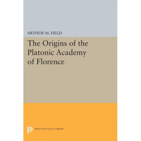 The Origins of the Platonic Academy of Florence