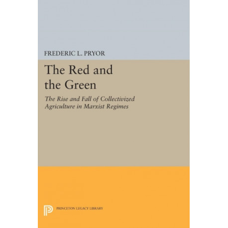 The Red and the Green: The Rise and Fall of Collectivized Agriculture in Marxist Regimes