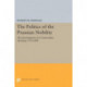 The Politics of the Prussian Nobility: The Development of a Conservative Ideology, 1770-1848