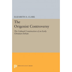 The Origenist Controversy: The Cultural Construction of an Early Christian Debate