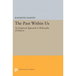 The Past Within Us: An Empirical Approach to Philosophy of History