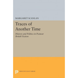 Traces of Another Time: History and Politics in Postwar British Fiction