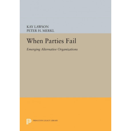 When Parties Fail: Emerging Alternative Organizations
