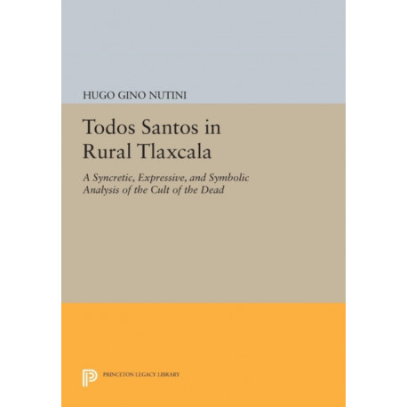 Todos Santos in Rural Tlaxcala: A Syncretic, Expressive, and Symbolic Analysis of the Cult of the Dead