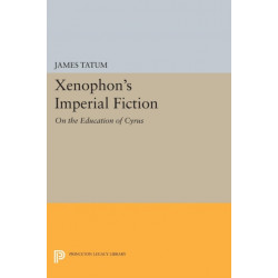 Xenophon's Imperial Fiction: On The Education of Cyrus