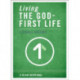Living the God-First Life: A 40-Day Devotional for Christian Disciples